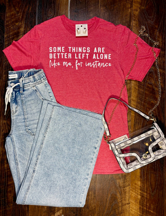 Some Things Are Better Left Alone.. T-Shirt