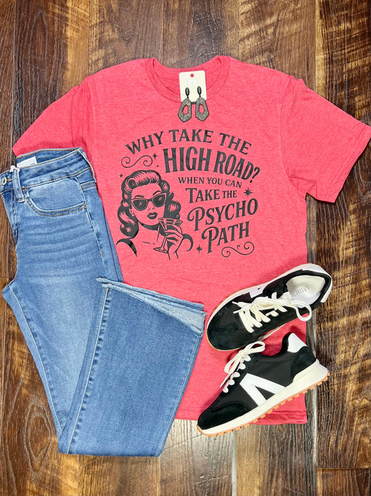Why Take The High Road.. T-Shirt