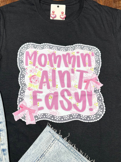 Mommin’ Ain’t Easy T-Shirt