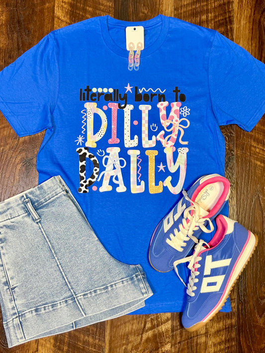 Literally Born to Dilly Dally T-Shirt