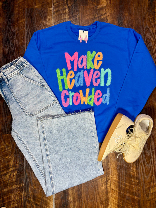 Make Heaven Crowded Sweatshirt