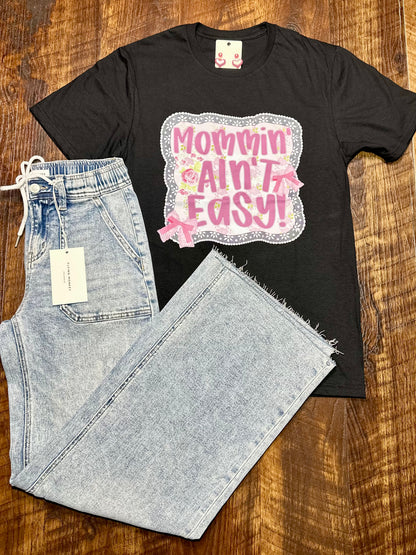 Mommin’ Ain’t Easy T-Shirt